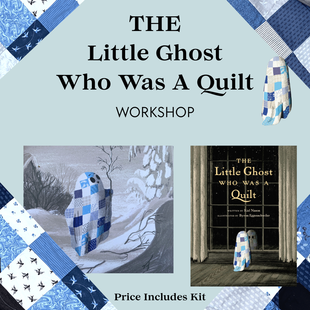 The Little Ghost Who Was A Quilt Workshop - Fall 2026