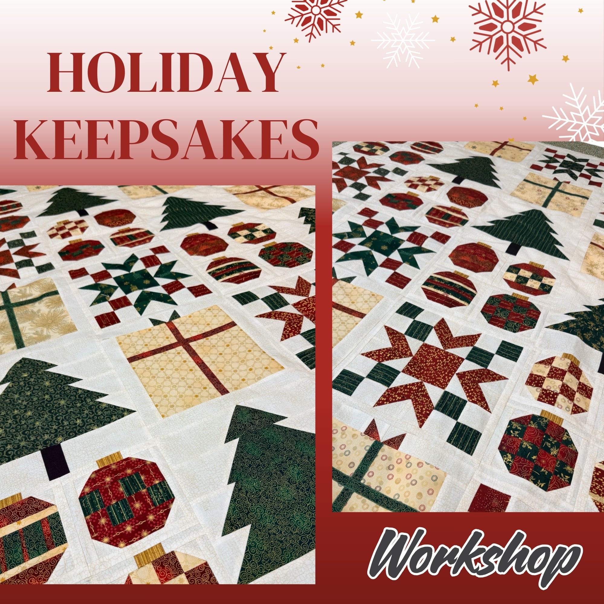 Holiday Keepsakes Quilt Workshop - Spring 2026