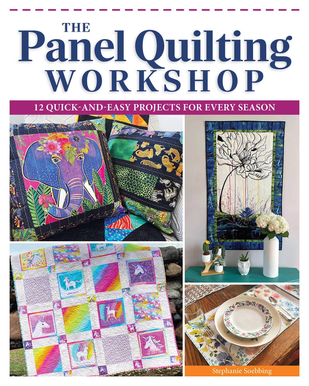 The Panel Quilting Workshop 12 Quick-and-Easy Projects for Every Season