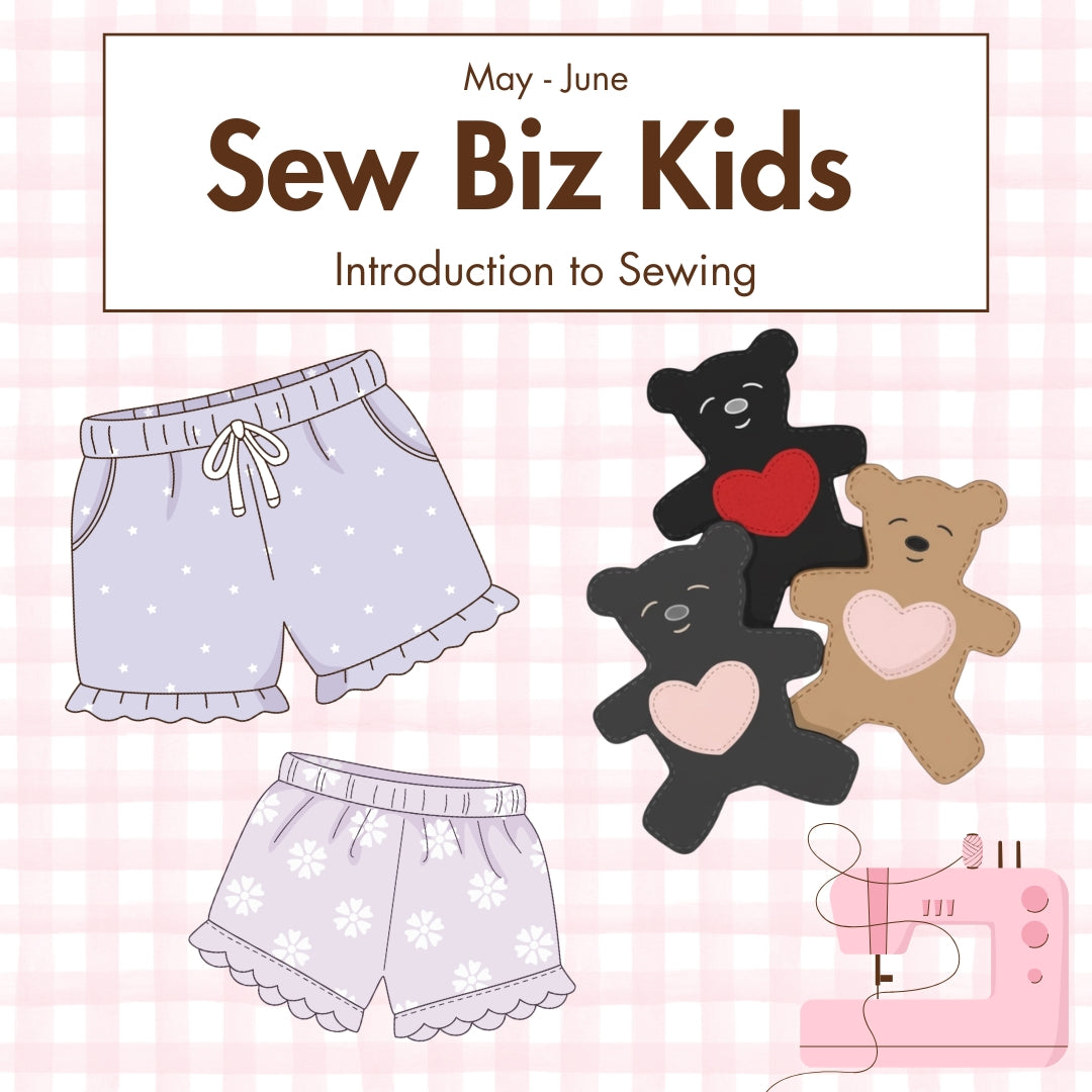 Sew Biz Kids - Introduction to Sewing - Spring May - June 2026