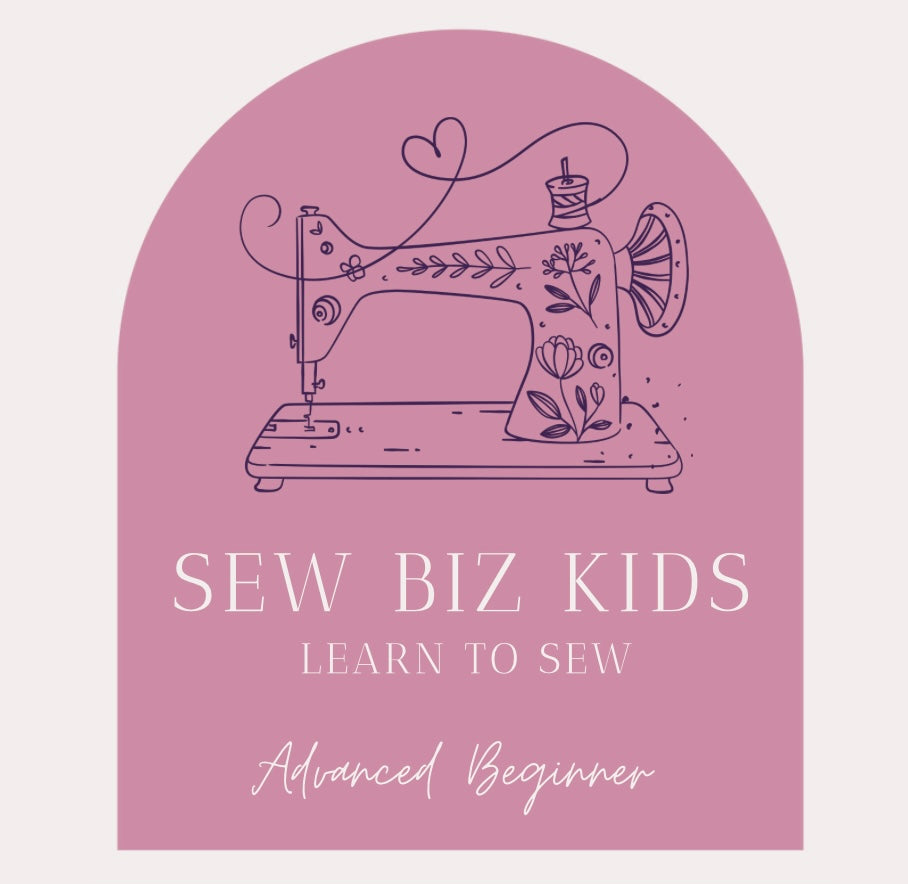 Sew Biz Kids - Advanced Introduction to Sewing Nov-Dec 2025