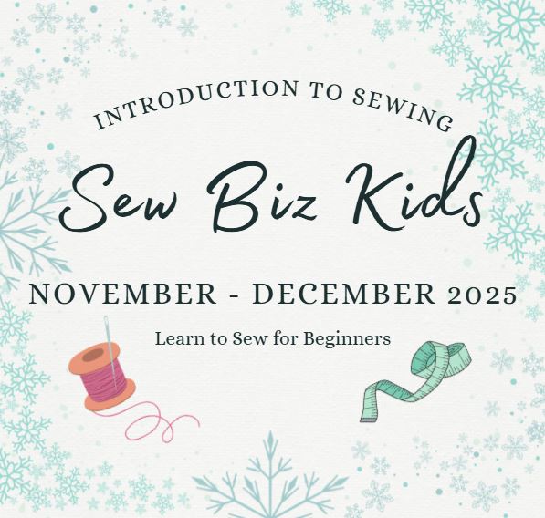 Sew Biz Kids - Introduction to Sewing Nov-Dec 2025