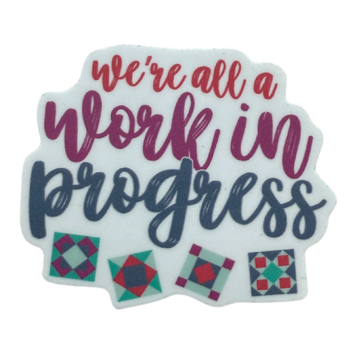 We're All a Work in Progress - Sticker