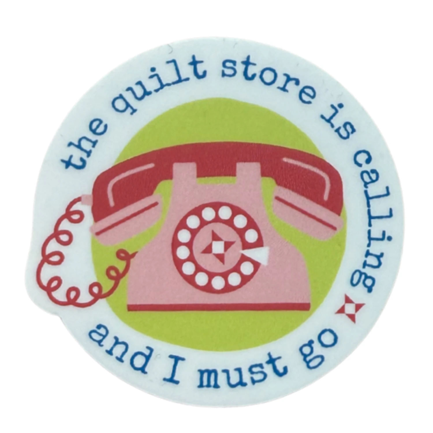 Quilt Store is Calling - Sticker
