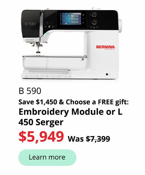 Bernina 590 QE - FREE GIFTS WITH PURCHASE