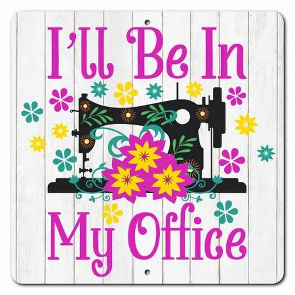 I'll Be in My Office Aluminum Sign (12" x 12")