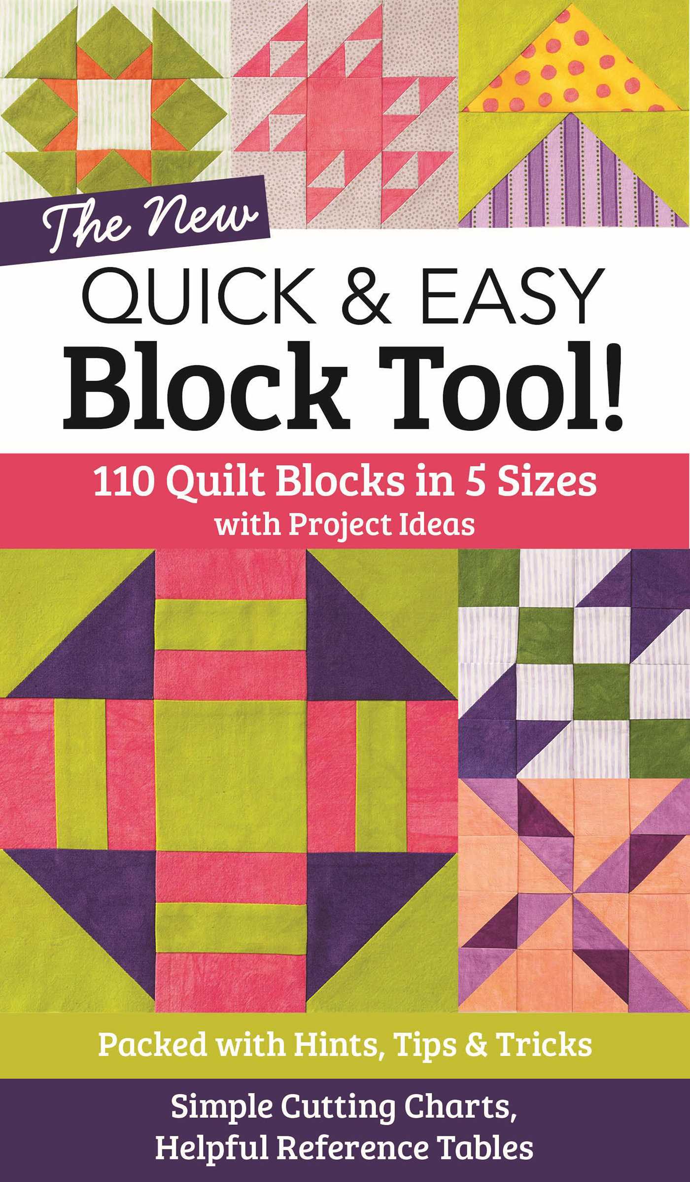 The NEW Quick & Easy Block Tool! 110 Quilt Blocks in 5 Sizes with Project Ideas