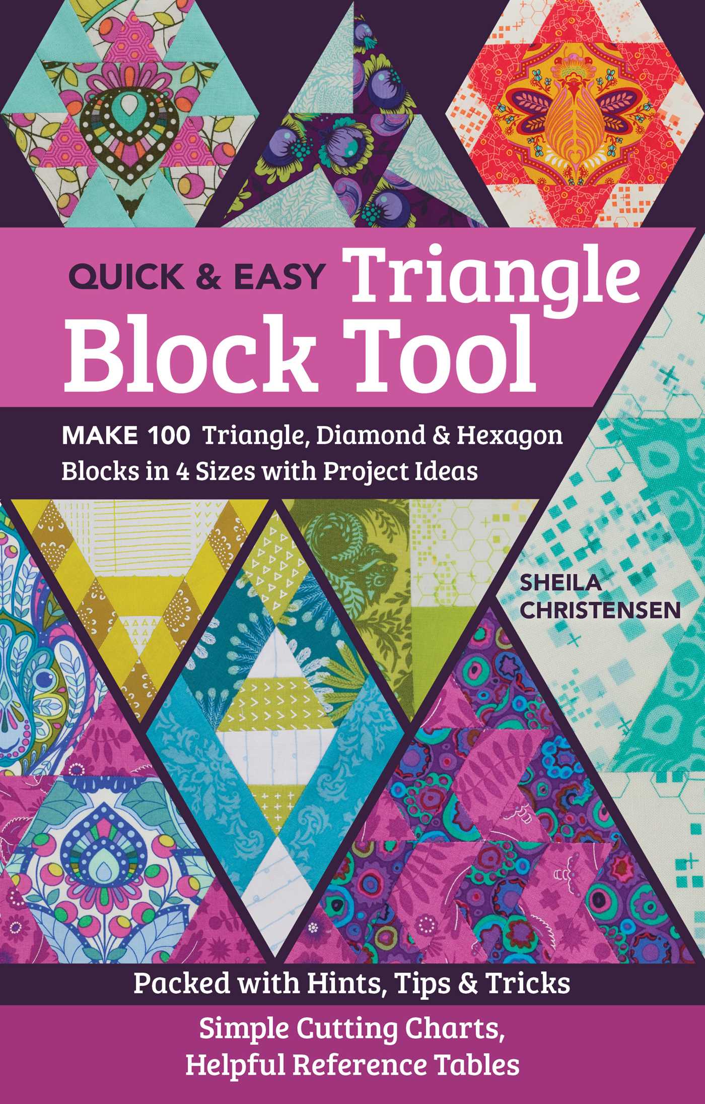 The Quick & Easy Triangle Block Tool Make 100 Triangle, Diamond & Hexagon Blocks in 4 Sizes