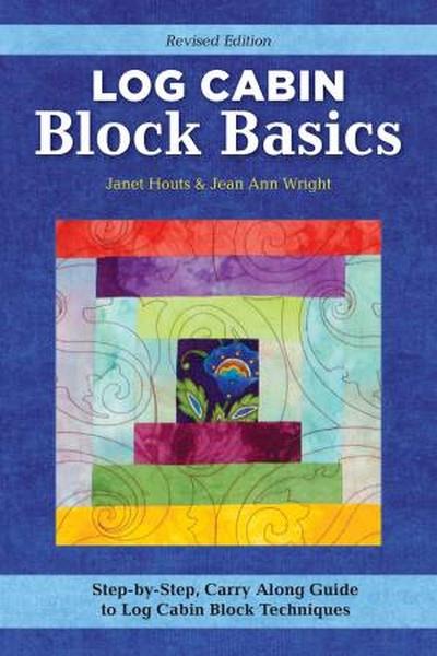 Pocket Guide - Log Cabin Basics by Janet Houts & Jean Ann Wright for Landauer publishing available in Canada at The Quilt Store